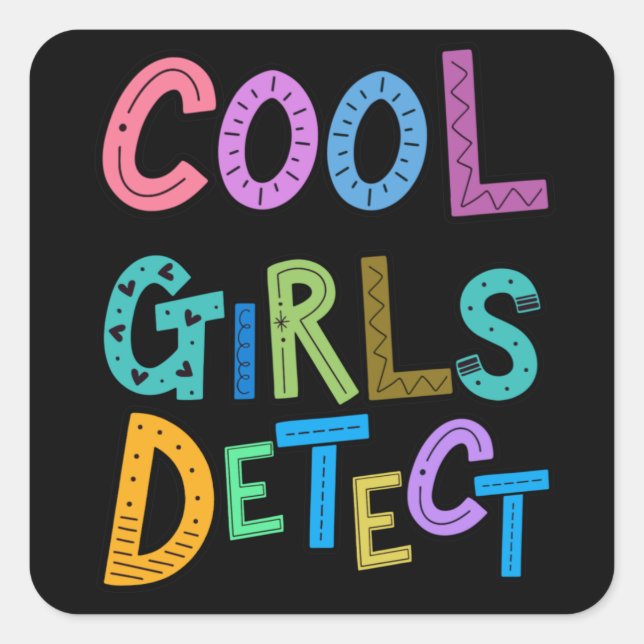 Cool Girls Detect Metal Detector Womens Girls Kids Square Sticker (Front)
