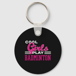 Cool Girls Play Badminton 1 Key Ring
