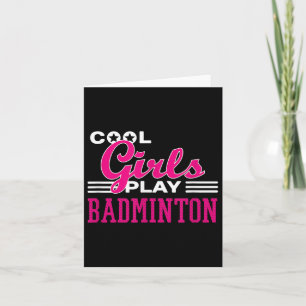 Cool Girls Play Badminton  Card