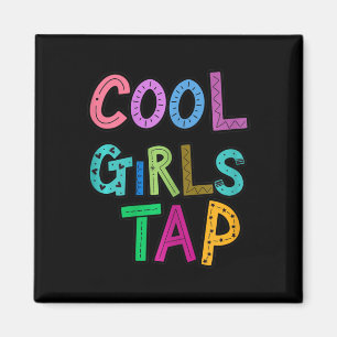 Cool Girls Tap Dance Lover Dancing Girls Womens Magnet