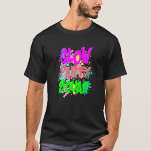 Cool Glow Party Squad  Colourful Glow Party Quote  T-Shirt