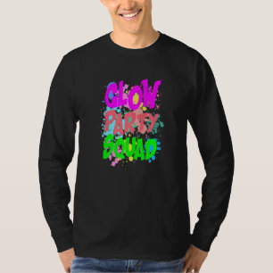 Cool Glow Party Squad  Colourful Glow Party Quote  T-Shirt