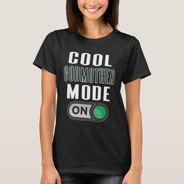 Cool Godmother Mode On Fun God Parent Graphic Artw T-Shirt (Front)