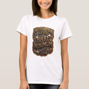 Cool Gold MOTIVATION LEVEL BARE MINIMUM T-Shirt