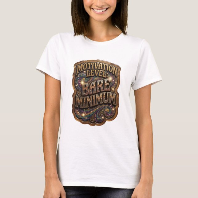 Cool Gold MOTIVATION LEVEL BARE MINIMUM T-Shirt (Front)