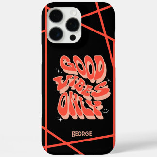 Cool Good vibes only Customisable iPhone 16 Pro Max Case