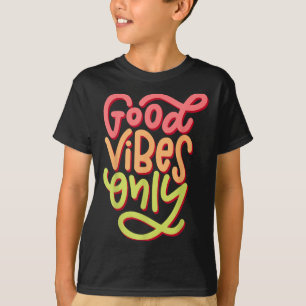 Cool Good Vibes T Shirt, Motivational Good Vibes O T-Shirt