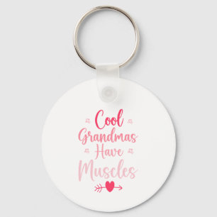Cool Grandmas Have Muscles  Key Ring