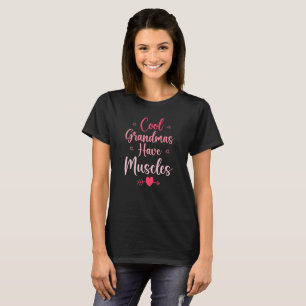 Cool Grandmas Have Muscles T-Shirt