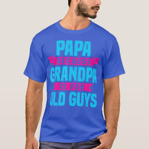 Cool Grandpa Art For Men Grandfather Papa Parent F T-Shirt