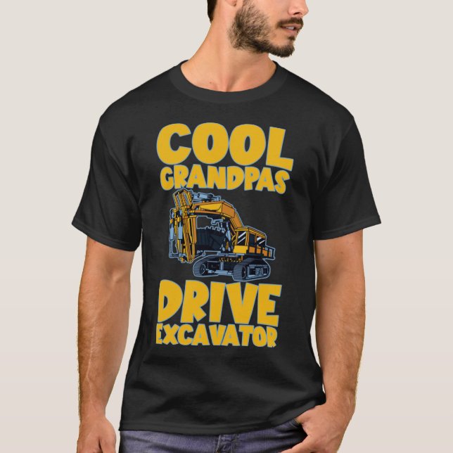 Cool Grandpas Drive Excavator       T-Shirt (Front)