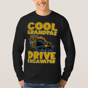 Cool Grandpas Drive Excavator       T-Shirt