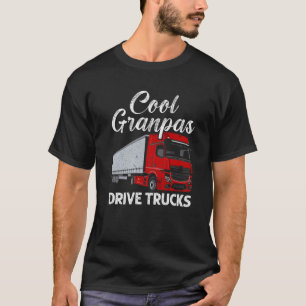 Cool Grandpas Drive Trucks Truck Driver Proud Truc T-Shirt