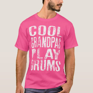 Cool Grandpas Play Drums Funny Quote For Musician T-Shirt