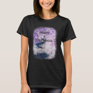 Cool Graphic, Beauty Is Everywhere Inspirational Q T-Shirt