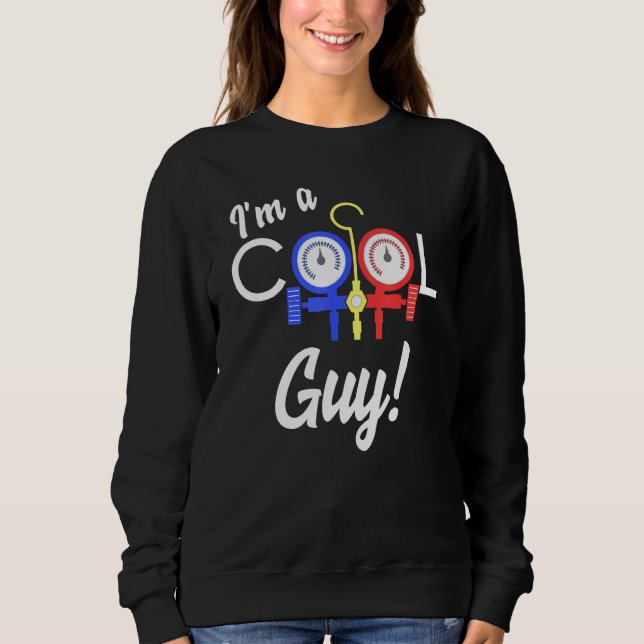 Cool Guy Air Conditioner Repair AC Tech Heating Co Sweatshirt (Front)