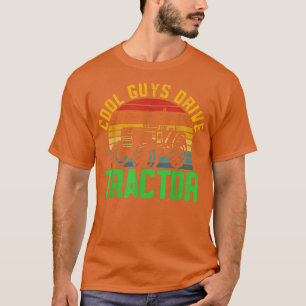 Cool Guys drive Tractor funny farmer farming T-Shirt