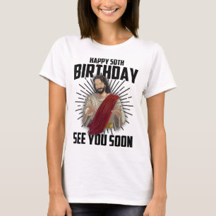 Cool Happy 50th Birthday Gift Funny Jesus See You  T-Shirt