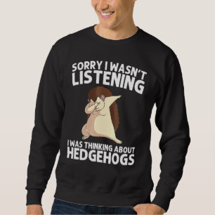 Cool Hedgehog For Men Women Spiny Quills Garden An Sweatshirt