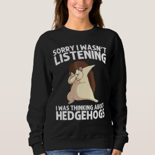 Cool Hedgehog For Men Women Spiny Quills Garden An Sweatshirt