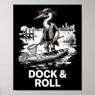 Cool Heron Dock And Roll Kayaking Lake Life Poster