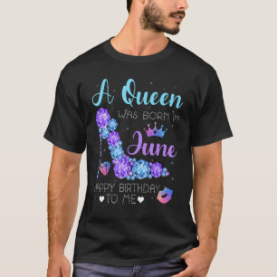 Cool High Heel Bday Girl Women A Queen Was Born In T-Shirt