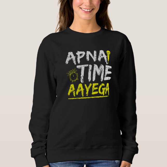 Cool Hindi Slogan Apna Time Aayega Sweatshirt (Front)