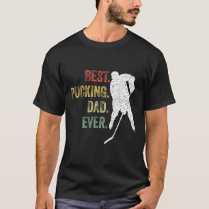 Cool Hockey Dad Gift Funny Best Pucking Dad Ever S T-Shirt