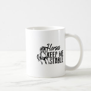 Cool Horses Keep Me Stable Funny Horseback Riding Coffee Mug
