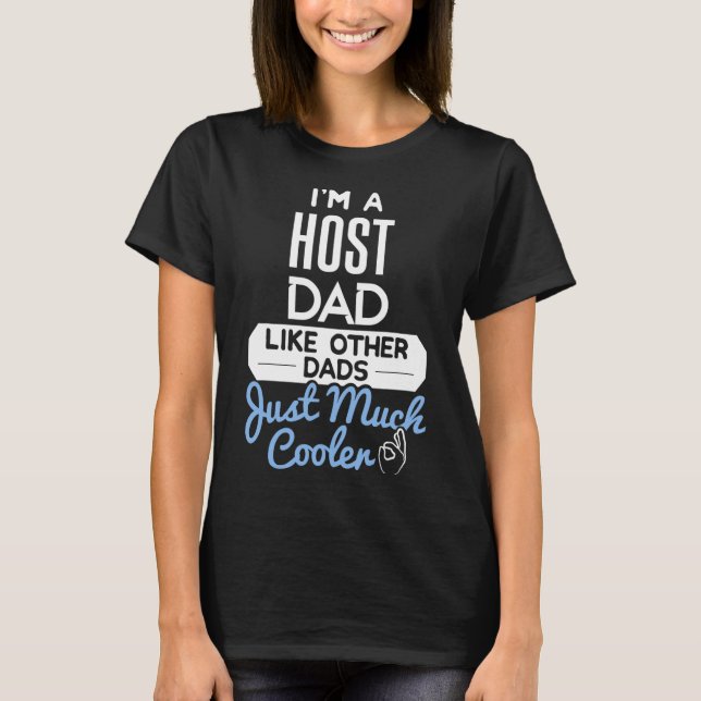 Cool Host Dad Fathers Day Gift  T-Shirt (Front)