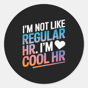 Cool Hr Funny Hr Office Quote Human Resources Classic Round Sticker