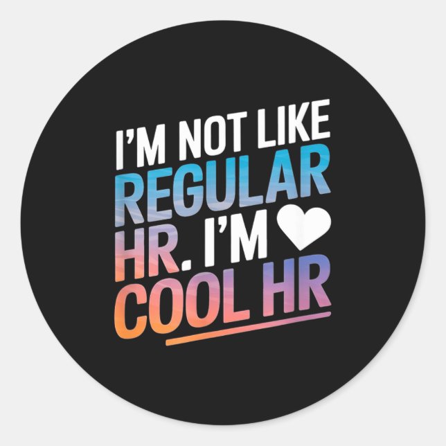 Cool Hr Funny Hr Office Quote Human Resources  Classic Round Sticker (Front)