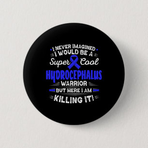 Cool Hydrocephalus Warrior Hydrocephalus Awareness 6 Cm Round Badge