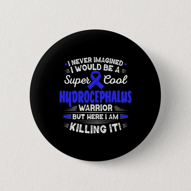 Cool Hydrocephalus Warrior Hydrocephalus Awareness 6 Cm Round Badge (Front)