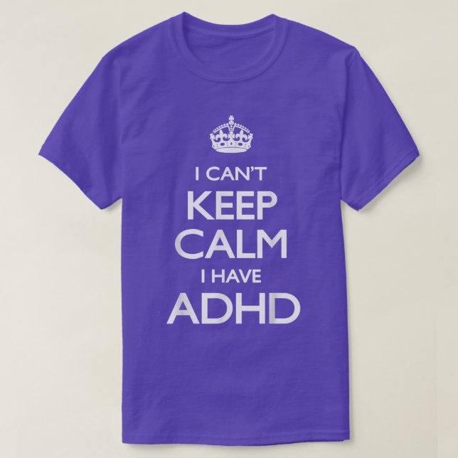 Cool i cant keep calm because i have ADHD Shirt Gi (Design Front)
