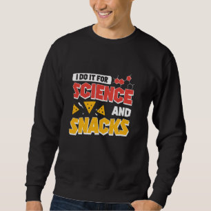 Cool I Do It For Science And Snacks For Clinical R Sweatshirt