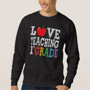 Cool I Love Teaching 1st Grade First Grade Team Be Sweatshirt
