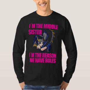 Cool I´m The Middle Sister Who Reason We Have Rule T-Shirt
