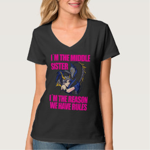 Cool I´m The Middle Sister Who Reason We Have Rule T-Shirt