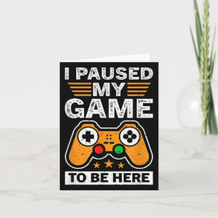 Cool I Paused My Game To Be Here Enjoy Gaming Quot Card