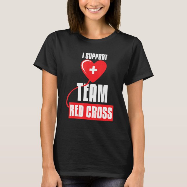 Cool I Support Team Red Cross Caring Red Cross Act T-Shirt (Front)