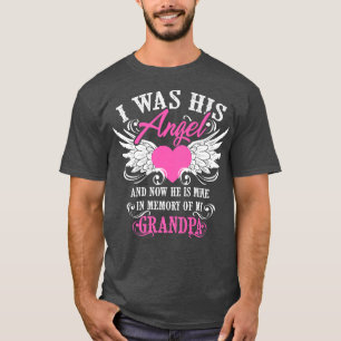 Cool I Was His Angel And Now He Is Mine Grandpa Lo T-Shirt