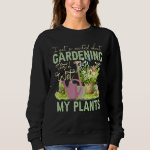 Cool I Wet My Plants Funny Plant Gardening  Men Wo Sweatshirt