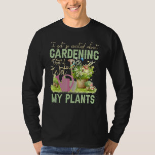 Cool I Wet My Plants Funny Plant Gardening  Men Wo T-Shirt