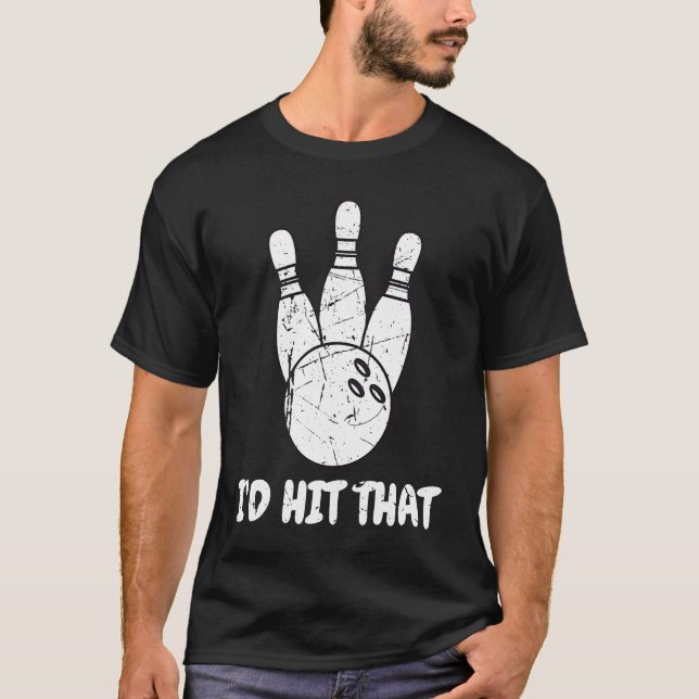 Cool I'd Hit That Bowling Strike Ball Team Player T-Shirt (Front)