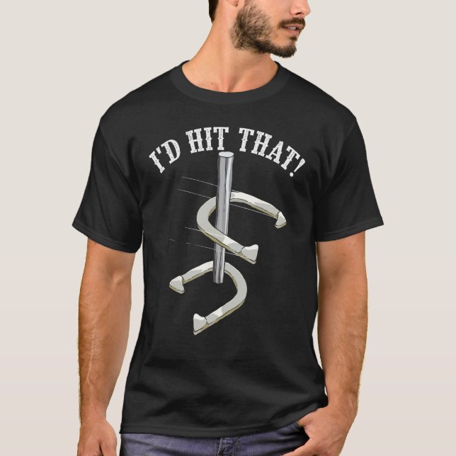Cool I'd Hit That Funny Horseshoe Pitching Player  T-Shirt (Front)