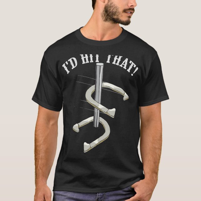 Cool I'd Hit That Funny Horseshoe Pitching Player  T-Shirt (Front)