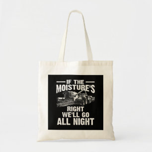 Cool If The Moisture's Right Farmer Gift Funny Far Tote Bag