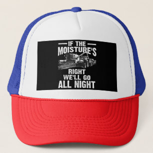 Cool If The Moisture's Right Farmer Gift Funny Far Trucker Hat