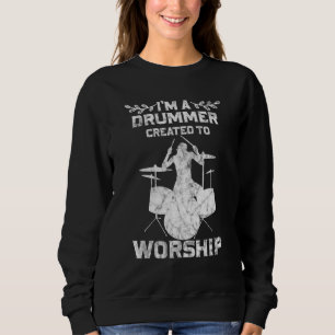 Cool I'm A Drummer Created To Worship Christian Sweatshirt